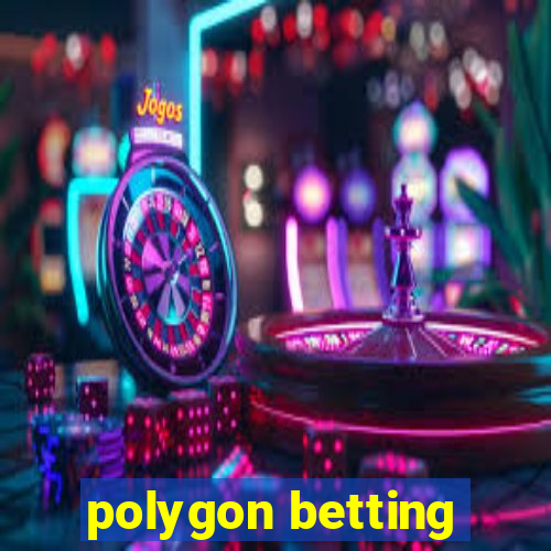 polygon betting